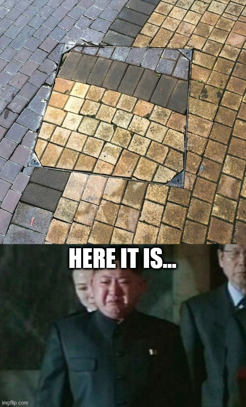 Why am I crying? | HERE IT IS... | image tagged in memes,kim jong un sad | made w/ Imgflip meme maker