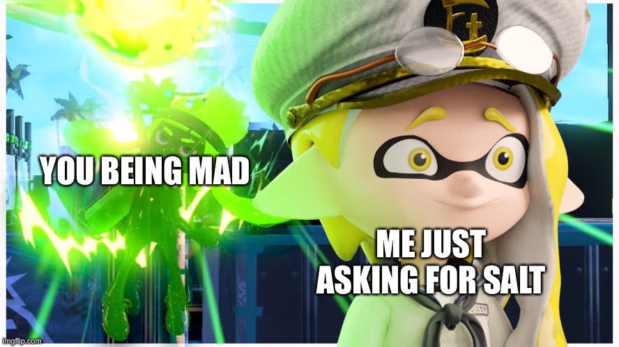 YOU BEING MAD ME JUST ASKING FOR SALT | made w/ Imgflip meme maker