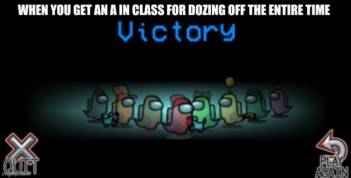 Ghost Crew | WHEN YOU GET AN A IN CLASS FOR DOZING OFF THE ENTIRE TIME | image tagged in ghost crew,among us | made w/ Imgflip meme maker