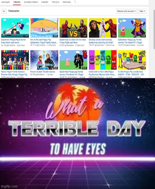 What's wrong with all these kid videos? | image tagged in what a terrible day to have eyes | made w/ Imgflip meme maker