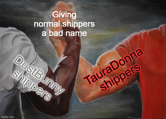 Epic Handshake | Giving normal shippers a bad name; TauraDonna shippers; DustBunny shippers | image tagged in memes,epic handshake,shipping,rwby,mha | made w/ Imgflip meme maker