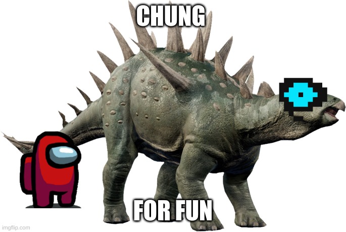 CHUNG FOR FUNN | CHUNG; FOR FUN | image tagged in jurassic park | made w/ Imgflip meme maker