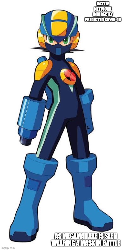 Megaman.EXE With Mask | BATTLE NETWORK INDIRECTLY PREDICTED COVID-19; AS MEGAMAN.EXE IS SEEN WEARING A MASK IN BATTLE | image tagged in megaman,megaman battle network,memes | made w/ Imgflip meme maker