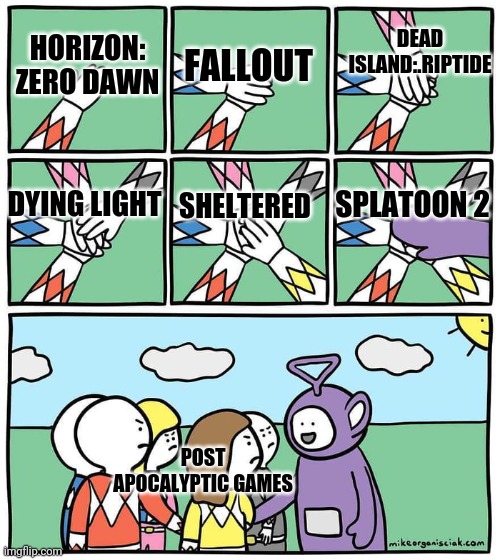 Post apocalyptic games | DEAD ISLAND:.RIPTIDE; FALLOUT; HORIZON: ZERO DAWN; DYING LIGHT; SHELTERED; SPLATOON 2; POST APOCALYPTIC GAMES | image tagged in hands in | made w/ Imgflip meme maker