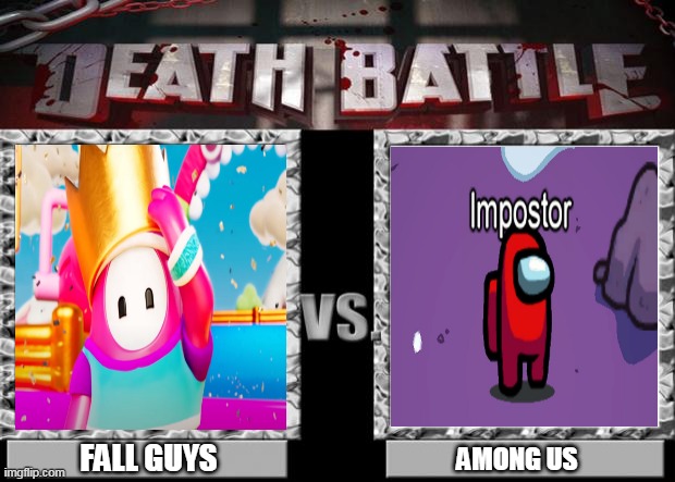just an idea | FALL GUYS; AMONG US | image tagged in death battle,among us,fall guys,winner,death,battle | made w/ Imgflip meme maker