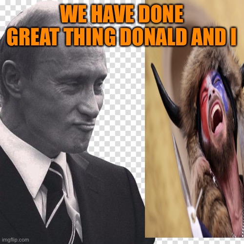 WE HAVE DONE GREAT THING DONALD AND I | made w/ Imgflip meme maker