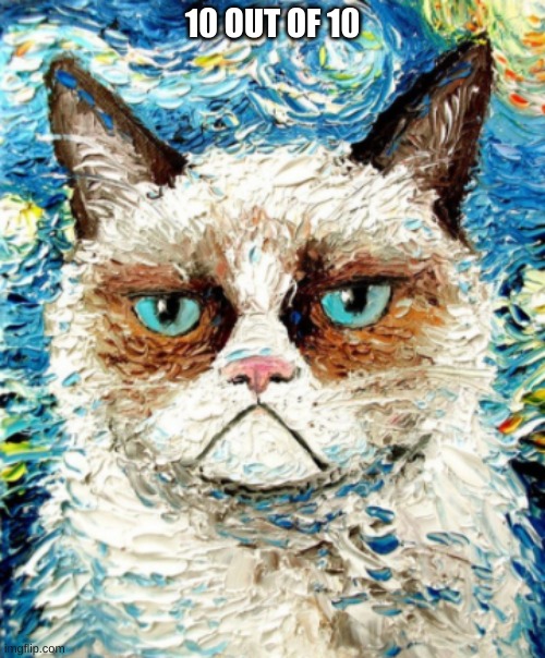grumpy cat. | 10 OUT OF 10 | image tagged in grumpy cat,art | made w/ Imgflip meme maker