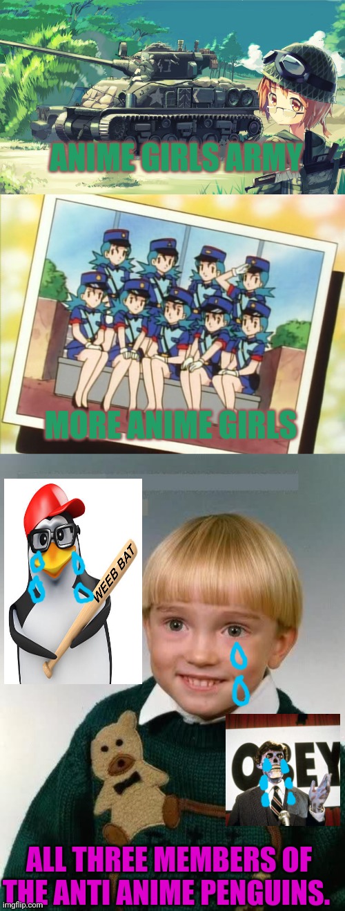 Anime army girls vs anti-anime penguins | ANIME GIRLS ARMY; MORE ANIME GIRLS; ALL THREE MEMBERS OF THE ANTI ANIME PENGUINS. | image tagged in little kid,anime girl,army,vs,anti anime,penguins | made w/ Imgflip meme maker
