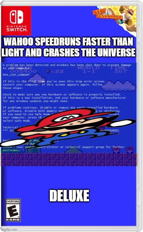 WAAAAAAAAAAAAAAAAAAAAAAAAHOOOOOOOOOOOOOOOOO | WAHOO SPEEDRUNS FASTER THAN LIGHT AND CRASHES THE UNIVERSE; DELUXE | image tagged in nintendo switch | made w/ Imgflip meme maker