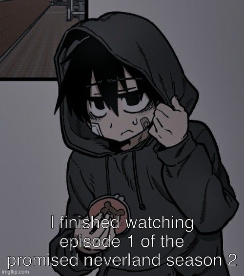 I finished watching episode 1 of the promised neverland season 2 | made w/ Imgflip meme maker