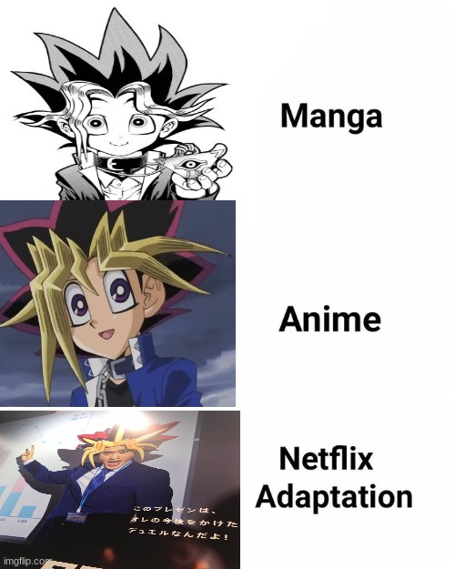 Manga, Anime, Netflix adaption | image tagged in manga anime netflix adaption | made w/ Imgflip meme maker