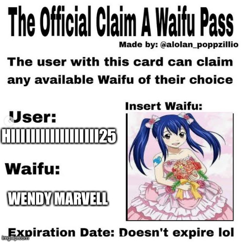 Hopefully this isn't claimed yet if it is let me know please!? | HIIIIIIIIIIIIIIIIII25; WENDY MARVELL | image tagged in official claim a waifu pass | made w/ Imgflip meme maker