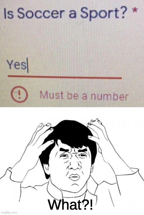 Soccer is a number | What?! | image tagged in memes,jackie chan wtf,idiots,smart,iq | made w/ Imgflip meme maker