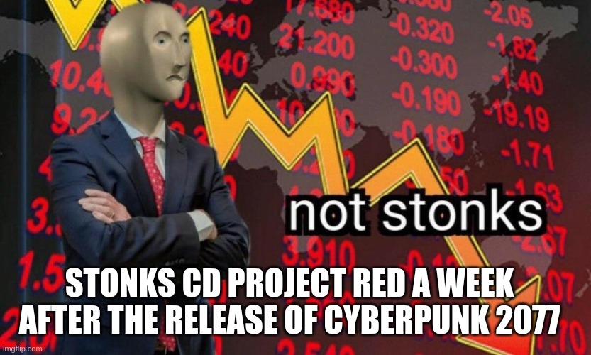 Sad but tru | STONKS CD PROJECT RED A WEEK AFTER THE RELEASE OF CYBERPUNK 2077 | image tagged in not stonks | made w/ Imgflip meme maker