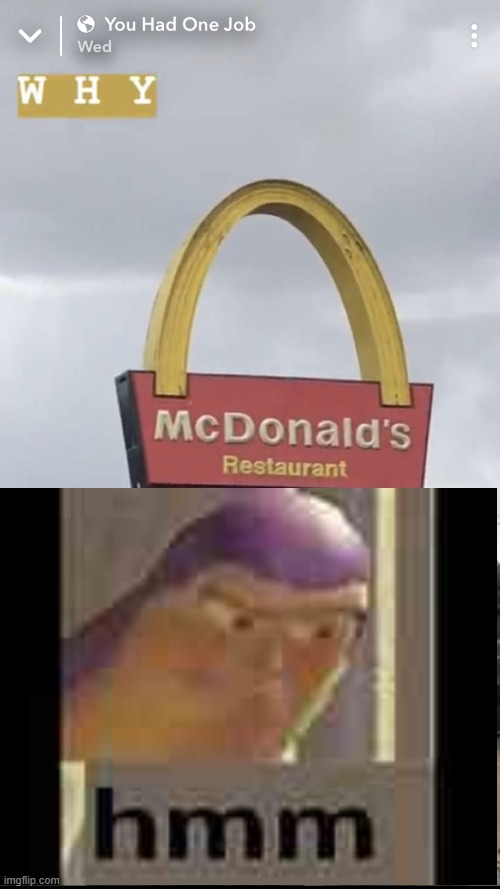 macdonald's... why? | image tagged in you had one job,buzz lightyear hmm | made w/ Imgflip meme maker