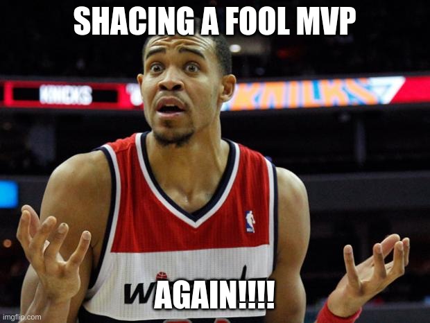 basketball mcgee | SHACING A FOOL MVP; AGAIN!!!! | image tagged in basketball mcgee | made w/ Imgflip meme maker