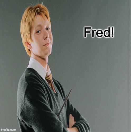 Fred! | made w/ Imgflip meme maker