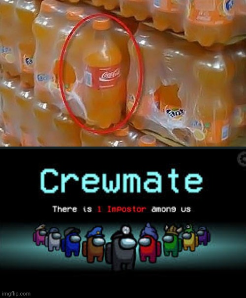 Something's wrong. | image tagged in there is 1 imposter among us,you had one job,coca cola,funny,task failed successfully,memes | made w/ Imgflip meme maker