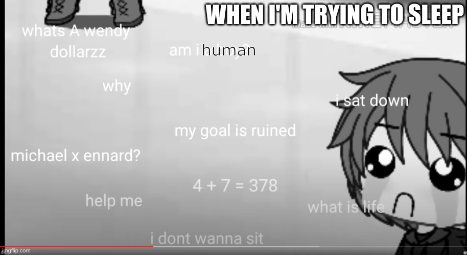 When I'm trying to sleep | human; WHEN I'M TRYING TO SLEEP | made w/ Imgflip meme maker