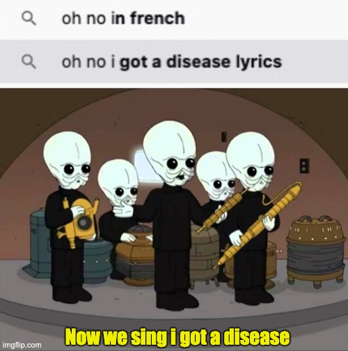 Now we sing i got a disease | image tagged in cantina band family guy | made w/ Imgflip meme maker