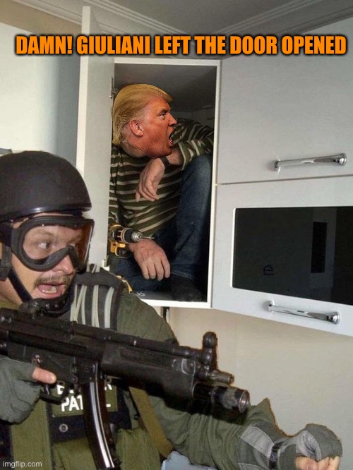 Man hiding in cubboard from SWAT template | DAMN! GIULIANI LEFT THE DOOR OPENED | image tagged in man hiding in cubboard from swat template | made w/ Imgflip meme maker