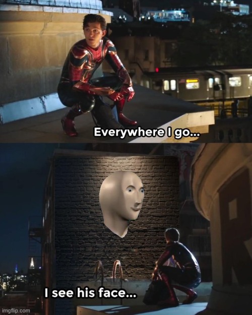 Oh, meme man | image tagged in everywhere i go i see his face,meme man,stonks | made w/ Imgflip meme maker