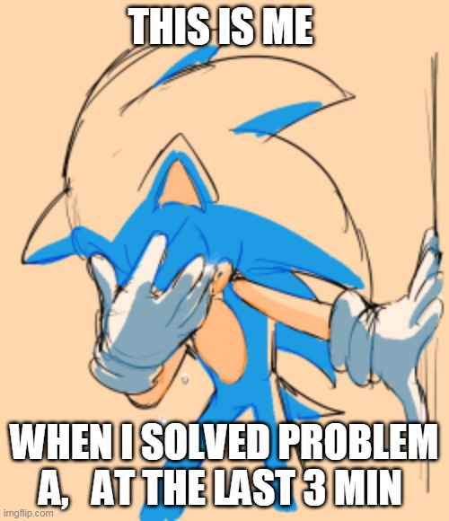 I’m not Crying! | THIS IS ME; WHEN I SOLVED PROBLEM A,   AT THE LAST 3 MIN | image tagged in i m not crying | made w/ Imgflip meme maker