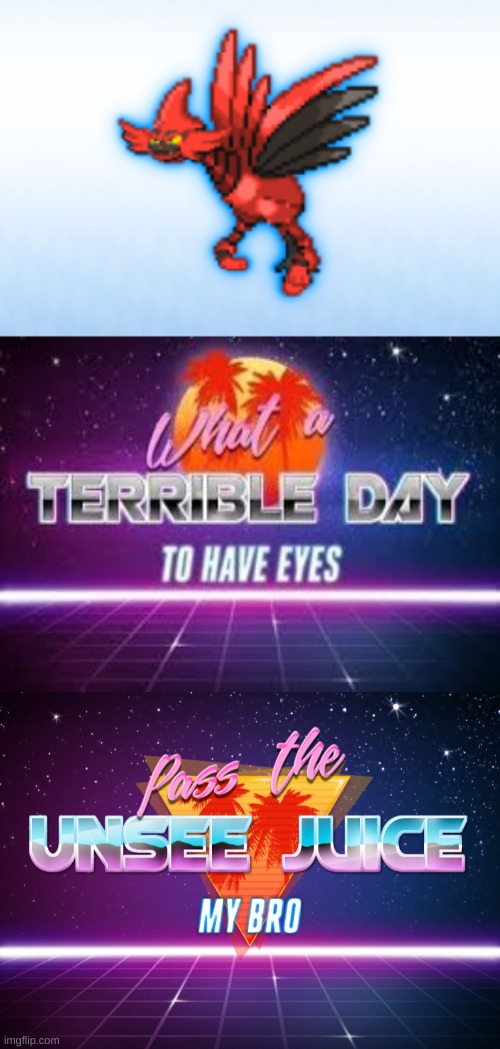 I would like some eye bleach | image tagged in what a terrible day to have eyes,pass the unsee juice my bro | made w/ Imgflip meme maker