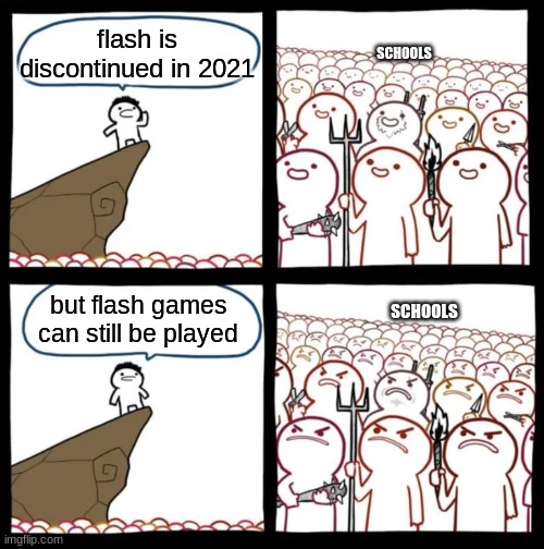 Cliff Announcement | flash is discontinued in 2021; SCHOOLS; but flash games can still be played; SCHOOLS | image tagged in cliff announcement | made w/ Imgflip meme maker