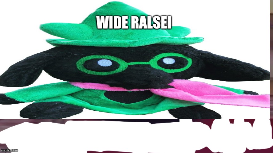 ldk wide ralsei | WIDE RALSEI | made w/ Imgflip meme maker