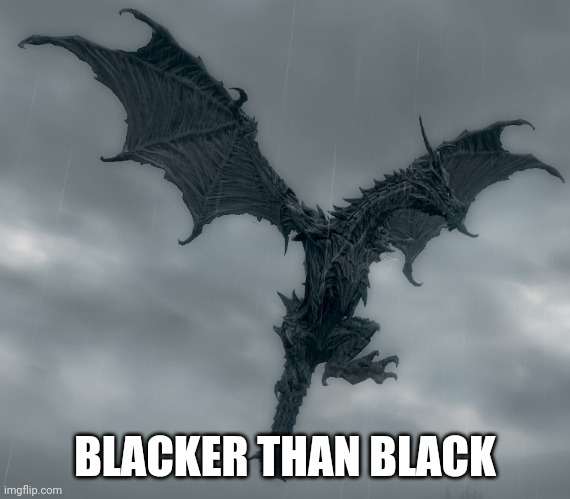 Alduin | BLACKER THAN BLACK | image tagged in alduin | made w/ Imgflip meme maker
