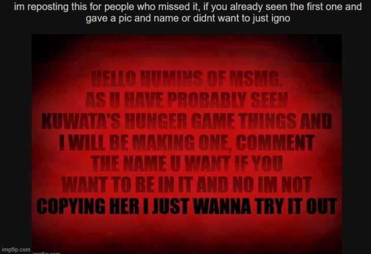 please give a name, gender and a pic for when you are alive and when you are eliminated | image tagged in hunger games,plz join,read the title of the other one | made w/ Imgflip meme maker