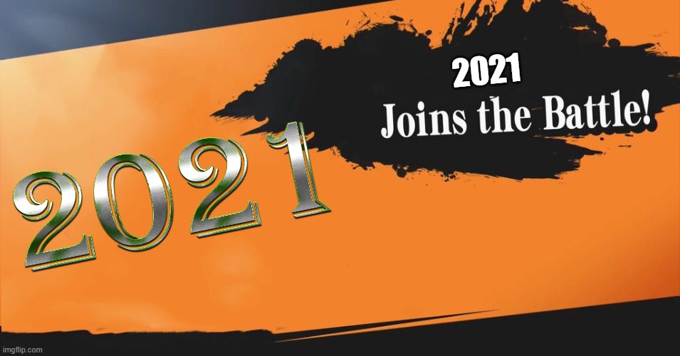 2021 is here bois | 2021 | image tagged in smash bros | made w/ Imgflip meme maker