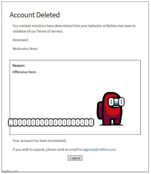 banned from ROBLOX | 0_0; NOOOOOOOOOOOOOOOOOO | image tagged in banned from roblox | made w/ Imgflip meme maker