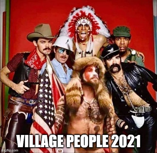 VILLAGE PEOPLE 2021 | VILLAGE PEOPLE 2021 | image tagged in village people | made w/ Imgflip meme maker