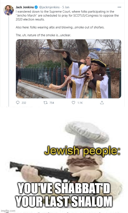 Jewish people:; YOU'VE SHABBAT'D YOUR LAST SHALOM | image tagged in you've mama'd your last a mia,shofar,jewish,judaism | made w/ Imgflip meme maker