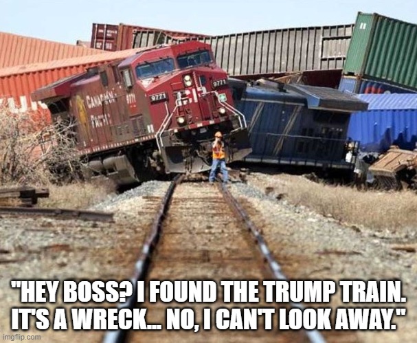 When they betray the values they claim to have... | "HEY BOSS? I FOUND THE TRUMP TRAIN. IT'S A WRECK... NO, I CAN'T LOOK AWAY." | image tagged in trainwreck | made w/ Imgflip meme maker