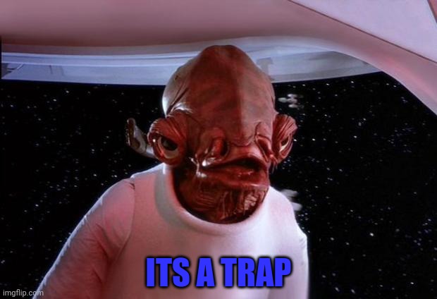 mondays its a trap | ITS A TRAP | image tagged in mondays its a trap | made w/ Imgflip meme maker