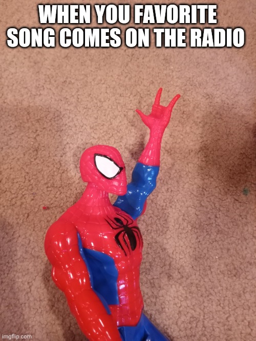 Spiderman, ROCK ON! | WHEN YOU FAVORITE SONG COMES ON THE RADIO | image tagged in funny,memes,marvel,music,spiderman,radio | made w/ Imgflip meme maker