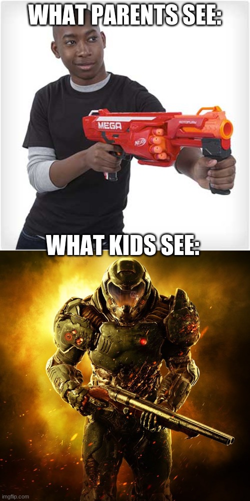 WHAT PARENTS SEE: WHAT KIDS SEE: | image tagged in black kid with nerf,doom guy | made w/ Imgflip meme maker