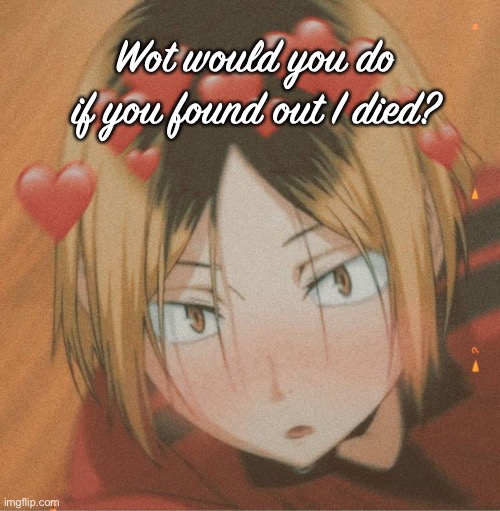 Kenma is HOTT - Imgflip