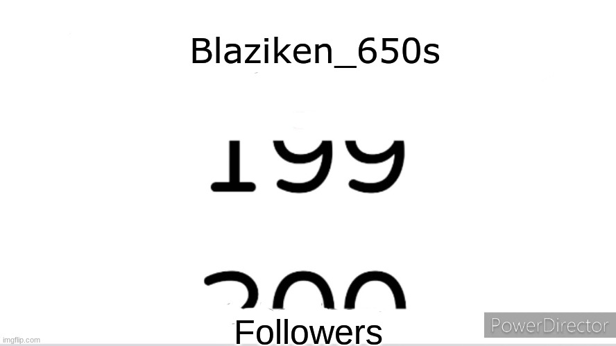 Blaziken_650s Followers | made w/ Imgflip meme maker