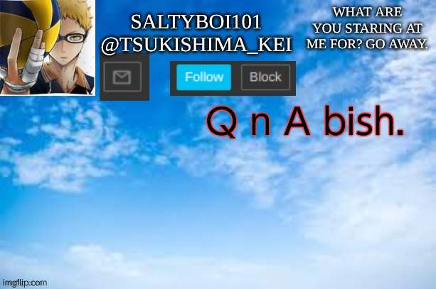 Yeet | Q n A bish. | image tagged in yeet | made w/ Imgflip meme maker
