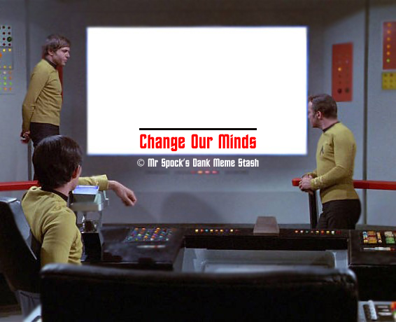 Star Trek Change Our Minds Blank Meme Template