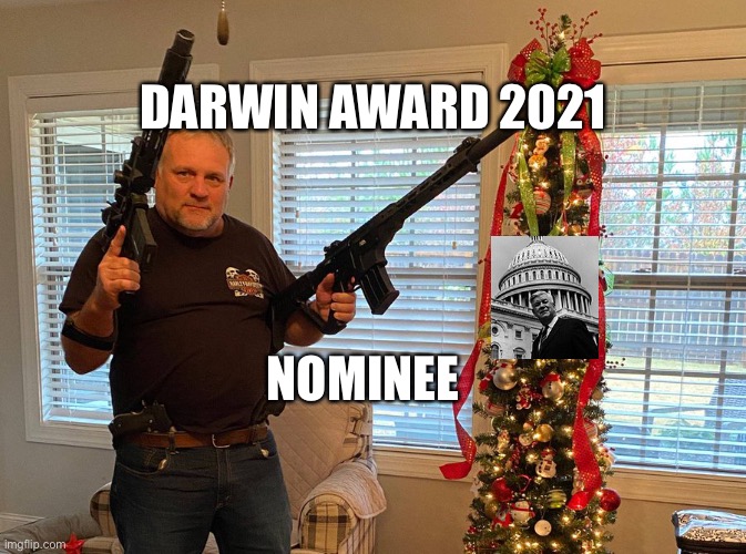 Darwin Award Nominee | DARWIN AWARD 2021; NOMINEE | image tagged in kevin greeson,oopsie,capitol hill | made w/ Imgflip meme maker