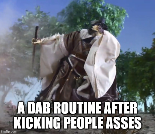 A Dab Routine after Kicking People Asses | A DAB ROUTINE AFTER KICKING PEOPLE ASSES | image tagged in thunderbolt fantasy dab,dab | made w/ Imgflip meme maker