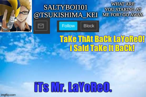 if ykyk | TaKe ThAt BaCk LaYoReO!
i SaId TaKe It BaCk! iTs Mr. LaYoReO. | image tagged in yeet | made w/ Imgflip meme maker