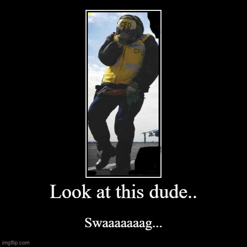If ur in the Navy, your most likely this swag. B) | image tagged in funny,demotivationals | made w/ Imgflip demotivational maker