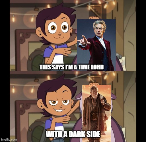 I'm a Time Lord... with a Dark Side. | THIS SAYS I'M A TIME LORD; WITH A DARK SIDE | image tagged in doctor who | made w/ Imgflip meme maker