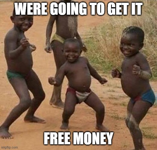 Ayy | WERE GOING TO GET IT; FREE MONEY | image tagged in dancing black baby | made w/ Imgflip meme maker